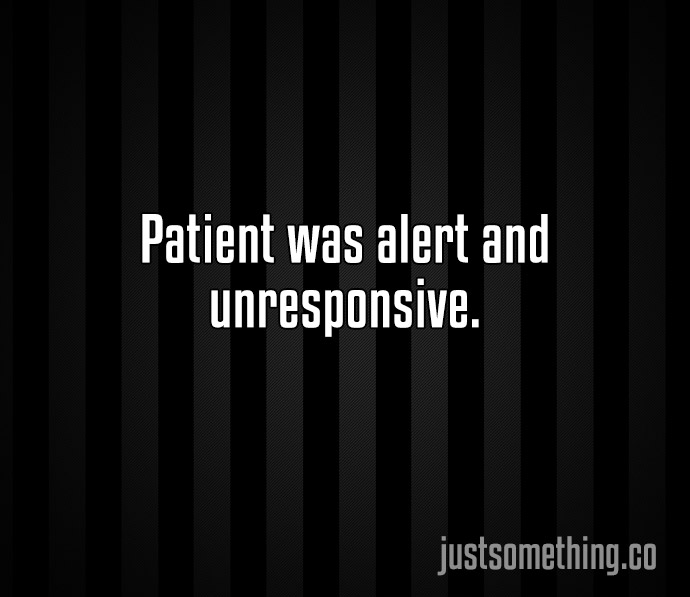 The 30 Dumbest Sentences Found In Patients Hospital Charts. #3 Killed Me!